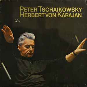 Pyotr Ilyich Tchaikovsky - Peter Tschaikowsky - Herbert von Karajan album cover