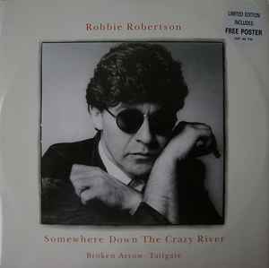 Robbie Robertson - Somewhere Down The Crazy River / Broken Arrow / Tailgate album cover
