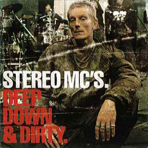 Stereo MC's - Deep Down & Dirty album cover