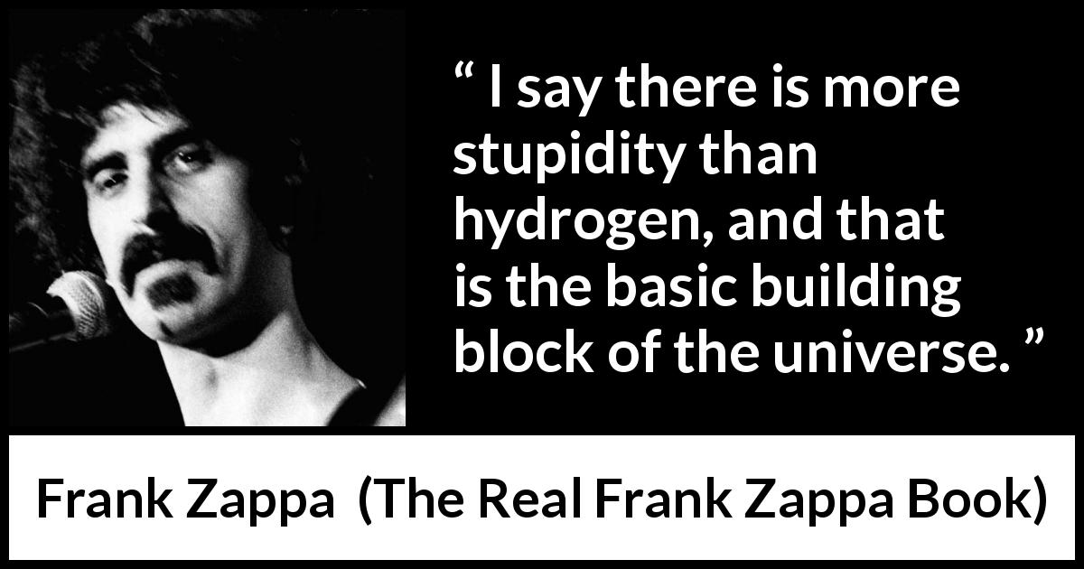 Frank-Zappa-quote-about-stupidity-from-The-Real-Frank-Zappa-Book-1a7845.jpg
