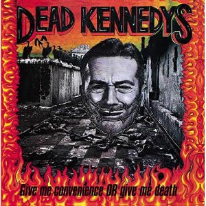 Dead_Kennedys_-_Give_Me_Convenience_or_Give_Me_Death_cover.jpg