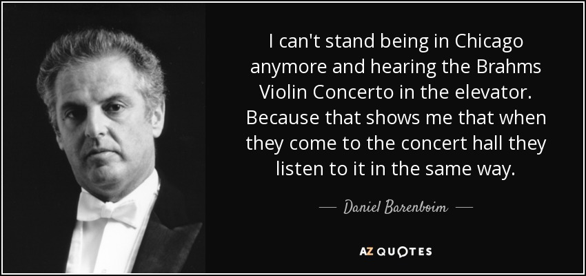 quote-i-can-t-stand-being-in-chicago-anymore-and-hearing-the-brahms-violin-concerto-in-the-daniel-barenboim-141-44-96.jpg